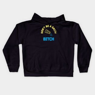 Dont be a salty bitch Kids Hoodie